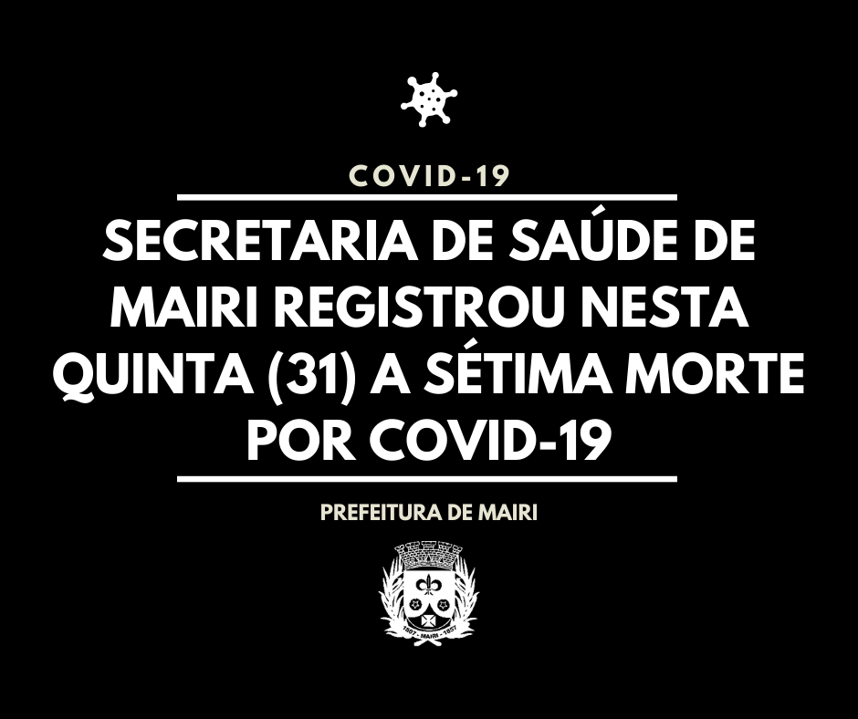 Secretaria de Saúde de Mairi registrou nesta quinta (31) a sétima morte causada por Covid-19